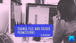 how to change file and folder permissions in windows 11/10