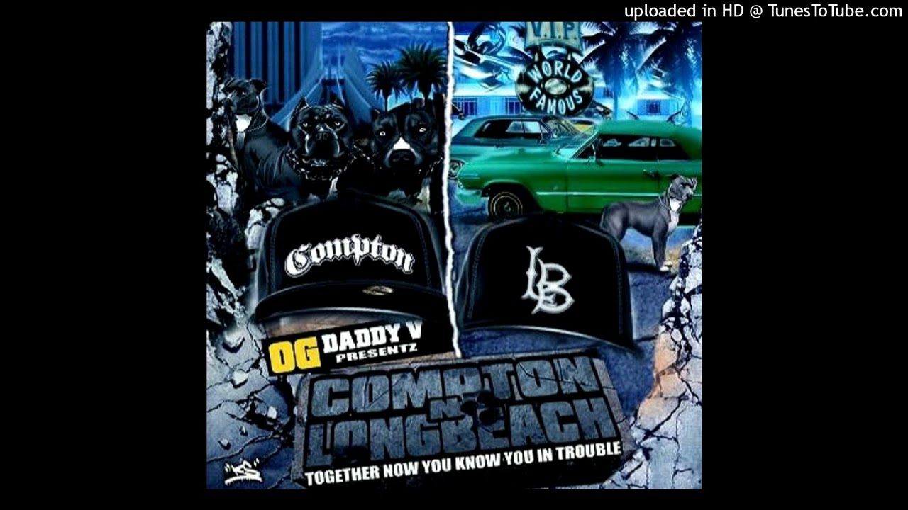OG Daddy V- Compton & Longbeach Ft. The Chill, Boss , Lil 1/2 Dead