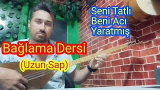 Seni Tatlı Beni Acı Yaratmış - Uzun Sap Bağlama Dersi.