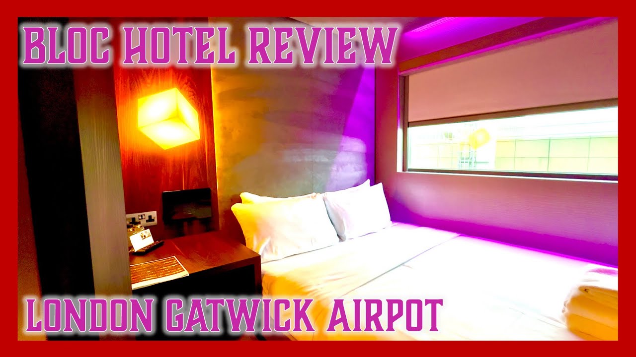 BLOC Hotel Gatwick - Room Tour & Review - London Gatwick Airport