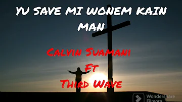 PNG Gospel Music - Yu Save MI Wonem Kain Man - Calvin Suamani ft Third Wave