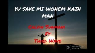 PNG Gospel Music - Yu Save MI Wonem Kain Man - Calvin Suamani ft Third Wave