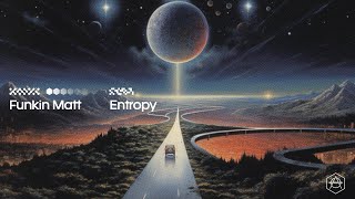 Funkin Matt - Entropy Official Audio