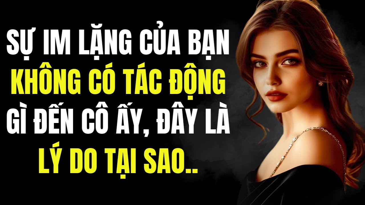 Tại Sao Sự Im Lặng Của Bạn Không Ảnh Hưởng Đến Cô Ấy: (Cần Làm Gì Tiếp Theo | Chủ Nghĩa Khắc Kỷ