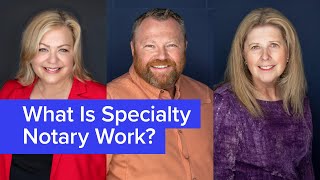 What is Specialty Notary Work?