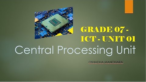 Grade 7 - ICT - Unit 01 - Central Processing Unit | Conduced In English Medium
