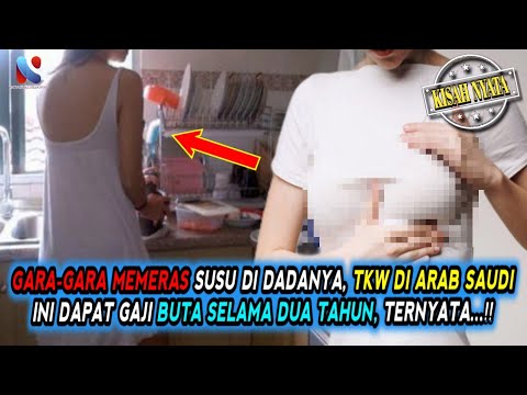 Gara-gara Memeras Susu di Dadanya, TKW di Arab Saudi ini Dapat Gaji Buтa Selama 2 Tahun!! #384