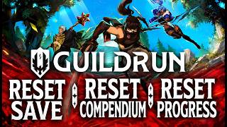 HOW TO RESET GUILDRUN SAVE RESET PROGRESSION RESET COMPENDIUM