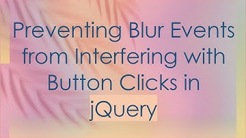 Preventing Blur Events from Interfering with Button Clicks in jQuery