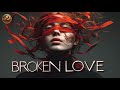 Broken Love Vocal Deep House 2025 Emotional EDM Heartbreak Song Official Video 