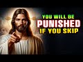 God Says➤ You Will Be Punished If You Skip | God Message Today | Jesus Affirmations