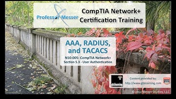An Overview of AAA, RADIUS, and TACACS - CompTIA Network+ N10-005: 5.3