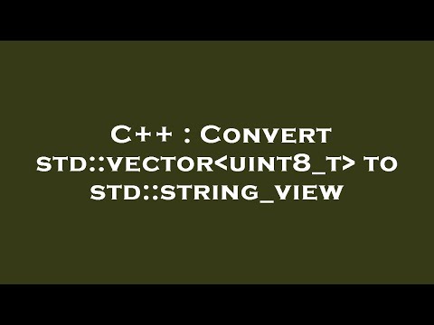 C++ : Convert std::vector uint8_t  to std::string_view