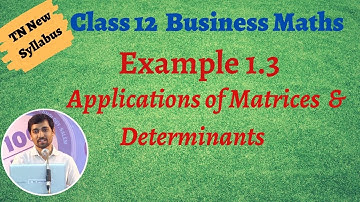Class 12 Business Maths  | Example 1.3 | Applications of Matrices and Determinants