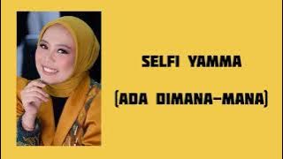 Selfi Yamma - Ada Dimana-mana (Lirik Lagu)