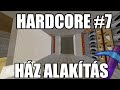 HÁZ ALAKÍTGATÁS | MINECRAFT HARDCORE #7