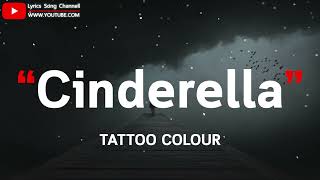 Cinderella - TATTOO COLOUR (เนื้อเพลง)