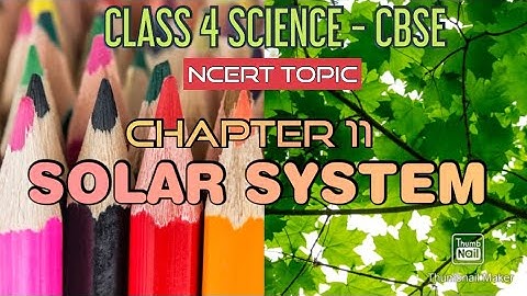 abhi classes 4sc, class 4 science, ncert chapter 11, solar system