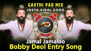 Animal - Jamal Jamaloo | Gavthi Pad Mix | Bobby Deol Entry Song | Dj Dipak AD