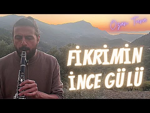 Fikrimin İnce Gülü (Ozan Tura / Klarnet Solo)