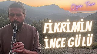 Fikrimin İnce Gülü (Ozan Tura / Klarnet Solo) Resimi