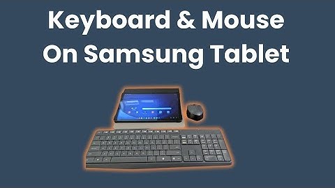 How to connect keyboard and mouse to Samsung Tablet