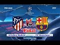PES 2018 | ATLETICO MADRID VS BARCELONA | UEFA Champions League FINAL | Gameplay ЗС