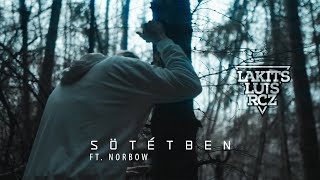 LAKITS x LUIS x RCZ - SÖTÉTBEN ft. Norbow (Official 4K Music Video)