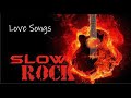 SLOW ROCK ~ SOFT ROCK ~ LOVE SONGS