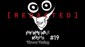Interminable Rooms Viewer Voting #19