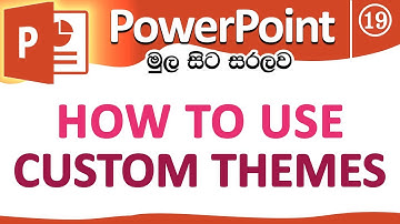 How to use Custom Themes - Microsoft PowerPoint for Beginners in Sinhala - Part 19