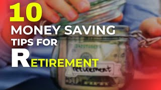 10 Money Saving Tips for Retirement