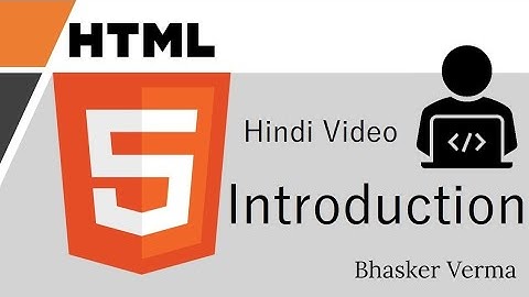 HTML tutorial for beginners in Hindi # 1 | HTML Introduction | Bhasker Verma