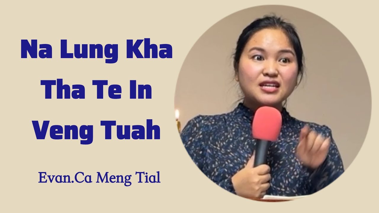 Evan. Ca Meng Tial || Na Lung Kha Tha Tein Veng Tuah.