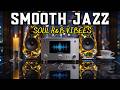 Smooth Jazz Soul R B Relaxing Melodies For A Cozy Chill Weekend Atmosphere mp3