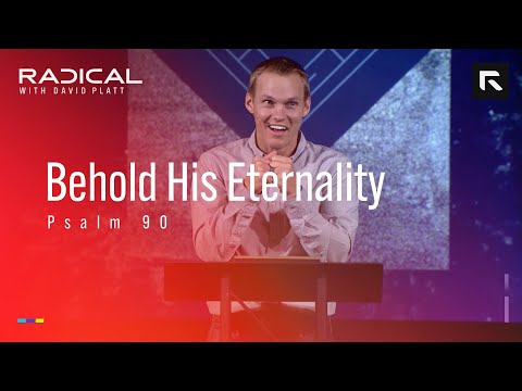 Behold His Eternality || David Platt