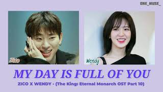 MY DAY IS FULL OF YOU by ZICO X WENDY of Red Velvet [The King: Eternal Monarch OST Part 10] Lyrics