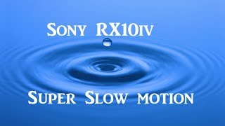 Sony Rx10iv and Super Slow Motion or HFR