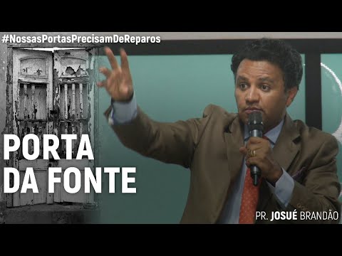 Porta da Fonte #NossasPortasPrecisamDeReparos | Pr. Josué Brandão