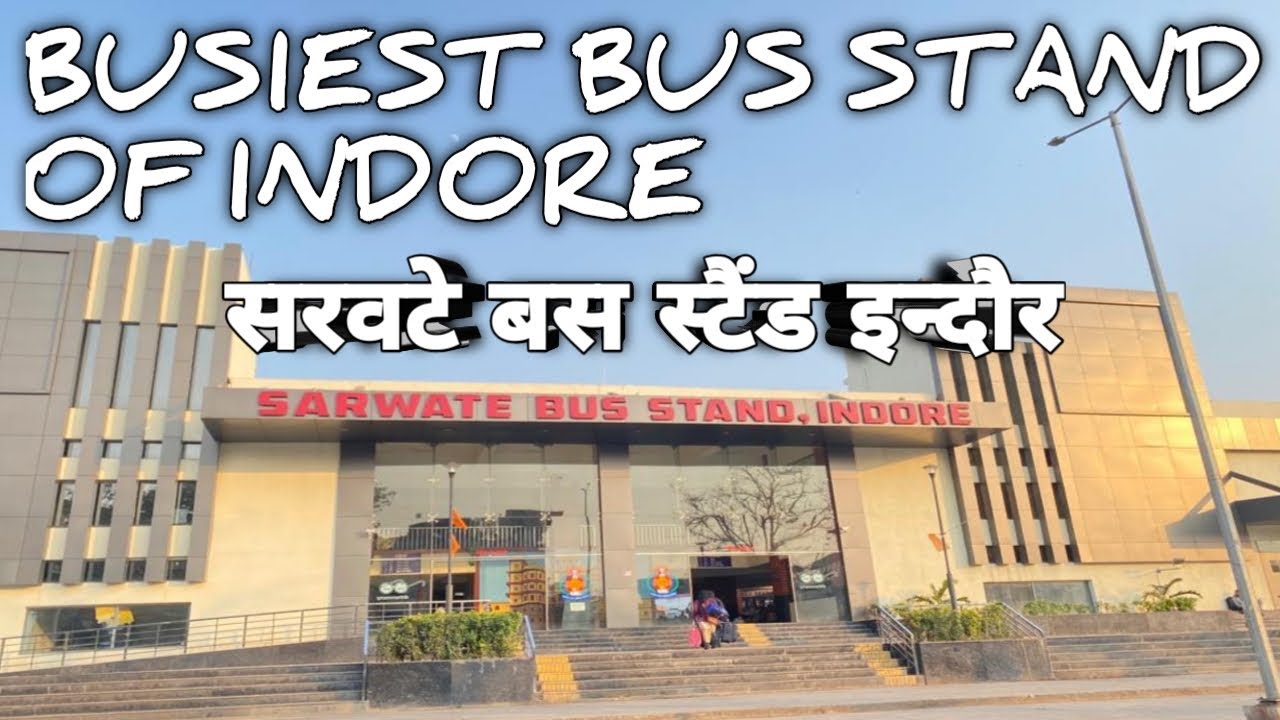 INDORE KA SABSE BADA BUS STAND SARWATE BUS STAND INDORE INDORE