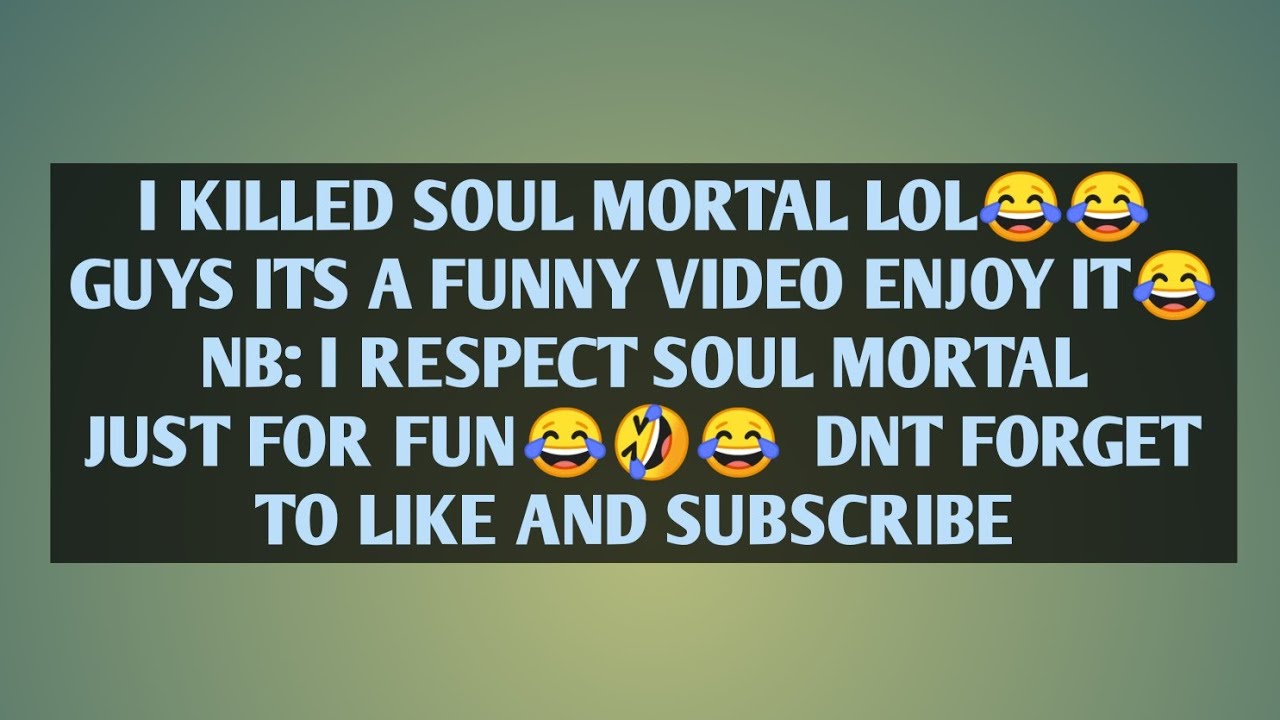 I Killed SOUL MORTAL LOL 😂 😂 😂
