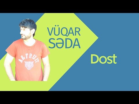 Vüqar Səda ft İkram Hökməli. Dost 2017