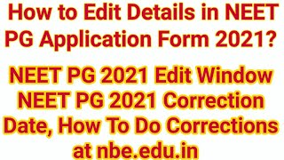 NEET PG 2021 Edit Window | NEET PG 2021 Correction – Date, How To Do Corrections at nbe.edu.in