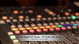 Video thumbnail of "El Poder de la Fe - Coro IMPCH EL ÑADY En Vivo"