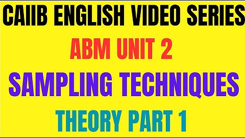 CAIIB ABM ENGLISH VIDEO SERIES || ABM || UNIT 2 || SAMPLING TECHNIQUES