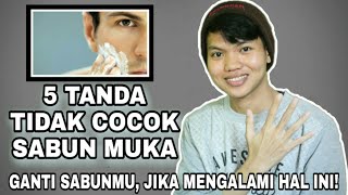 5 TANDA KETIKA TIDAK COCOK DENGAN SABUN MUKA!!!