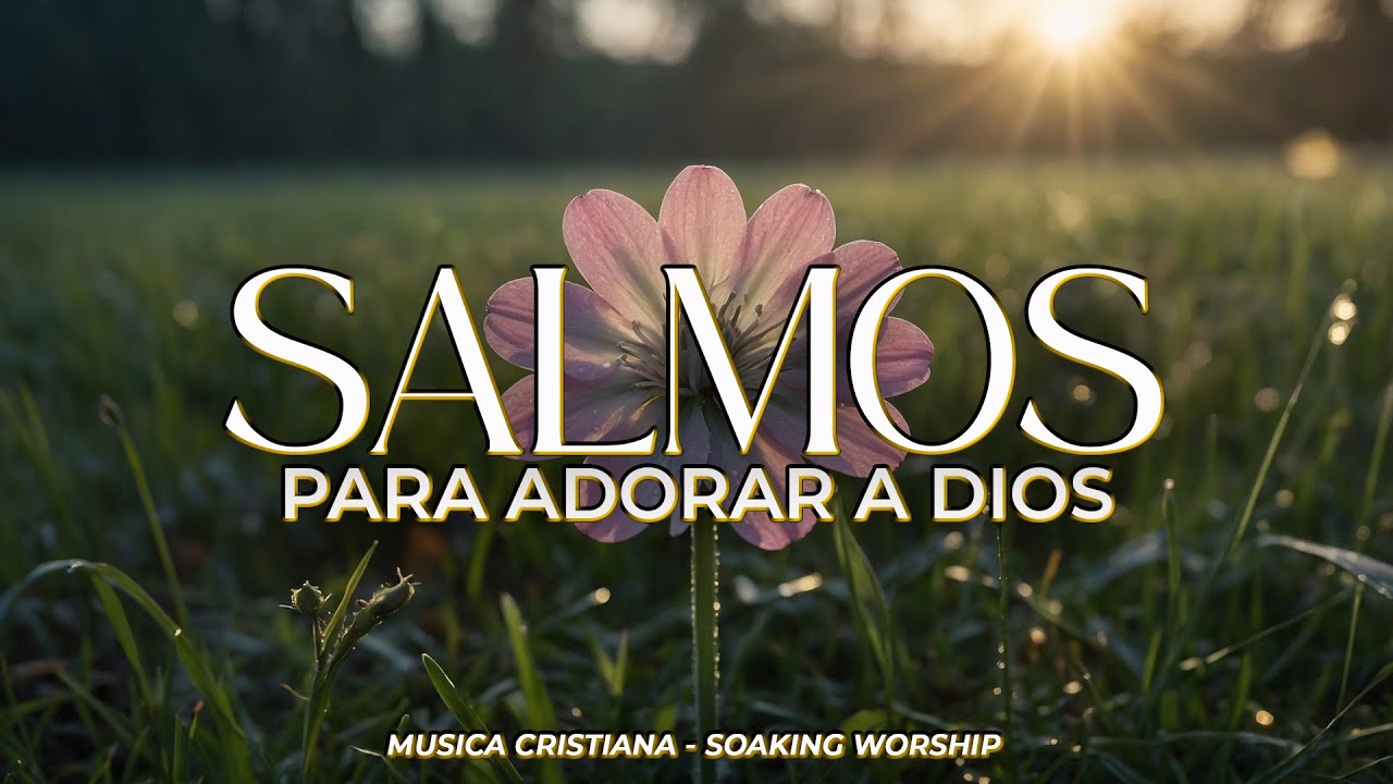 SALMOS CANTADOS de ADORACIÓN 🙌 | Reverencia y Gratitud en la Presencia ...