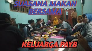INILAH SUASANA SAAT MAKAN BERSAMA REKAN REKAN PAYB DIRUMAH PAK GARENG