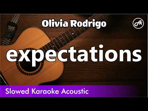Olivia Rodrigo - expectations (SLOW acoustic karaoke)
