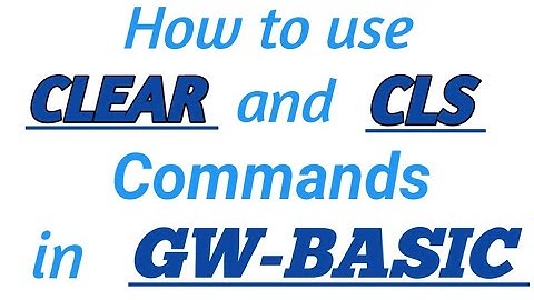 CLEAR and CLS COMMANDS in GW-BASIC with Practical Examples in GW-BASIC